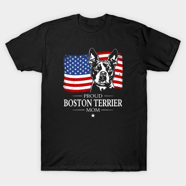 Proud Boston Terrier Mom American Flag patriotic dog T-Shirt by wilsigns